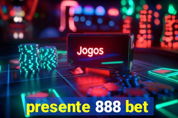 presente 888 bet