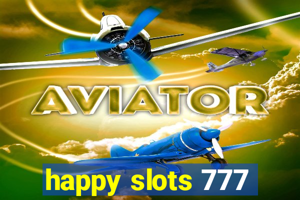 happy slots 777