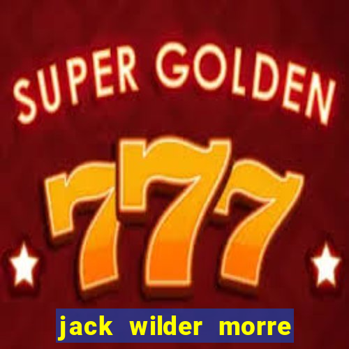 jack wilder morre em truque de mestre