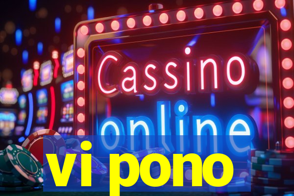 vi pono