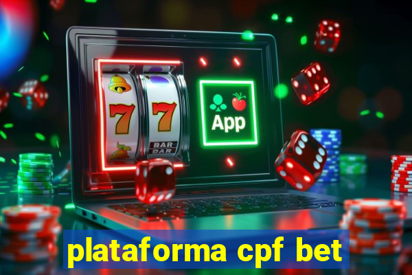 plataforma cpf bet