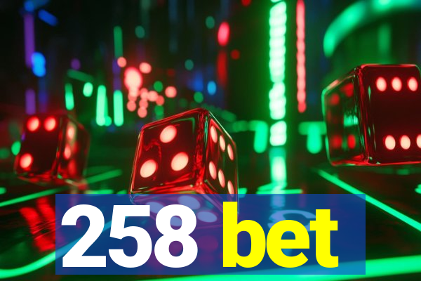 258 bet