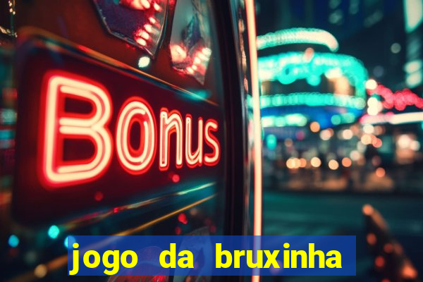 jogo da bruxinha que ganha dinheiro