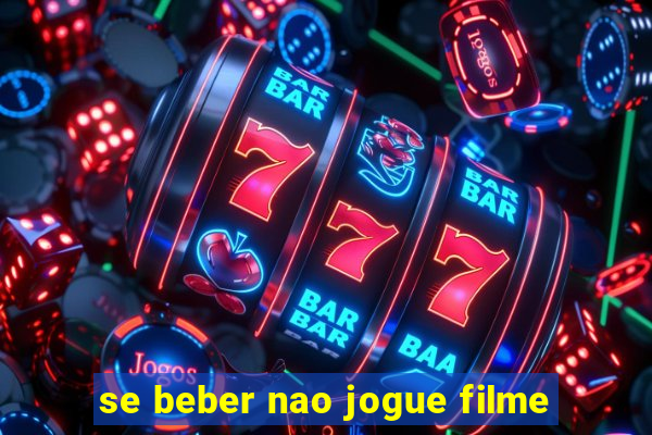 se beber nao jogue filme