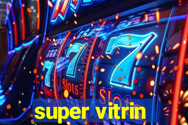 super vitrin