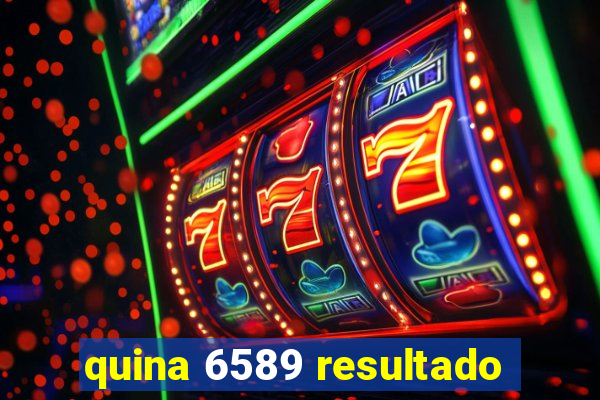 quina 6589 resultado