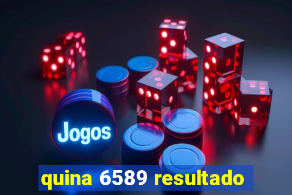 quina 6589 resultado