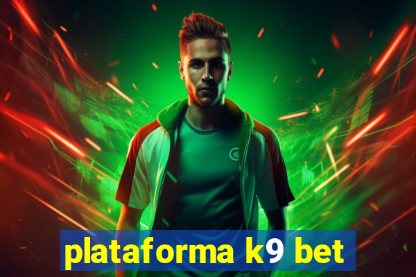 plataforma k9 bet