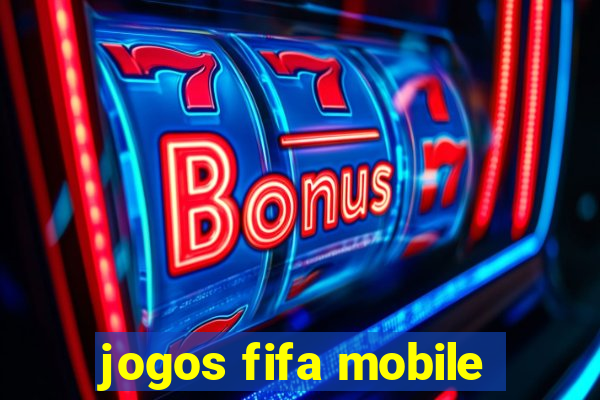 jogos fifa mobile