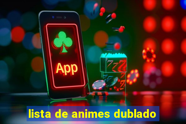 lista de animes dublado