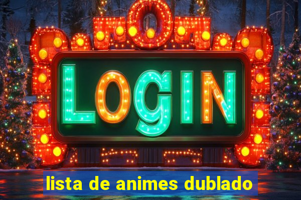 lista de animes dublado