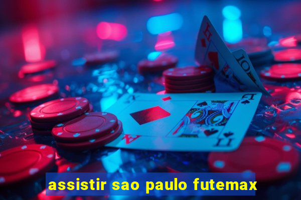 assistir sao paulo futemax