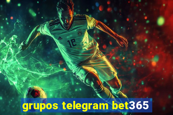 grupos telegram bet365