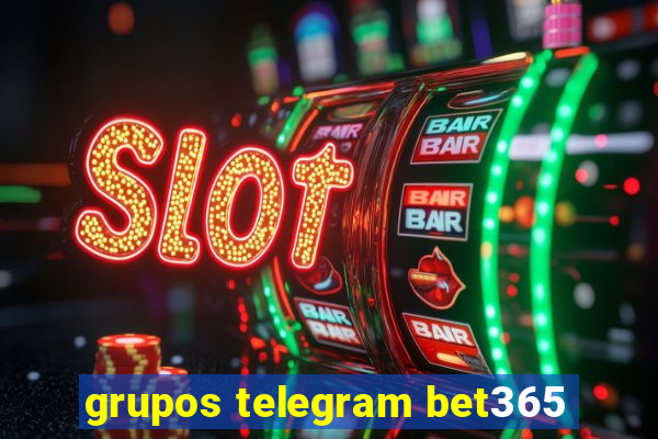 grupos telegram bet365