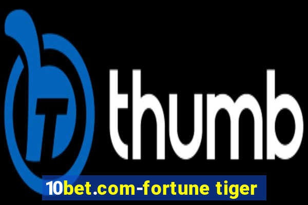 10bet.com-fortune tiger