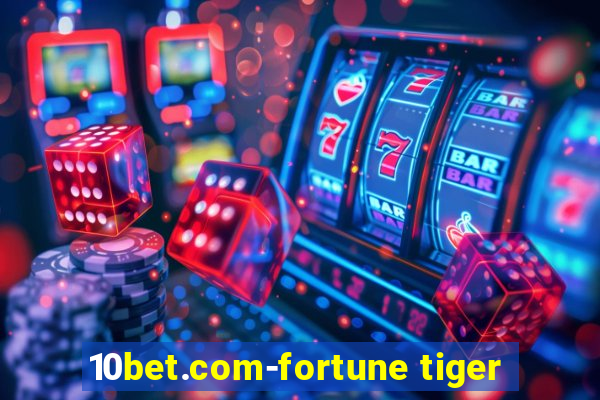 10bet.com-fortune tiger