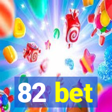 82 bet