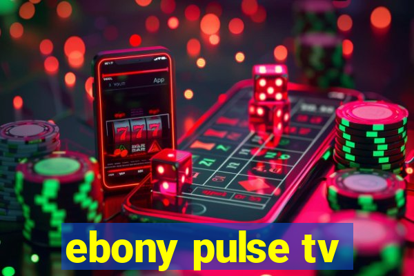 ebony pulse tv