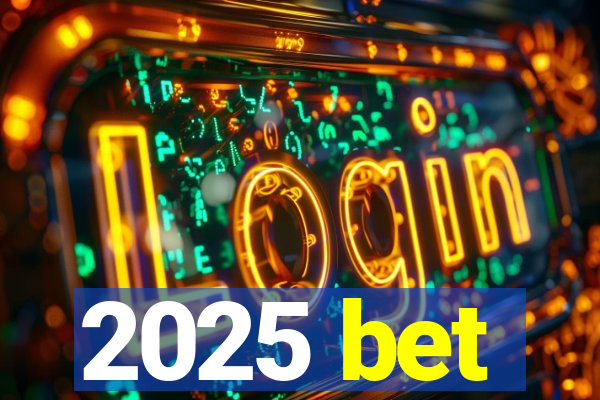 2025 bet