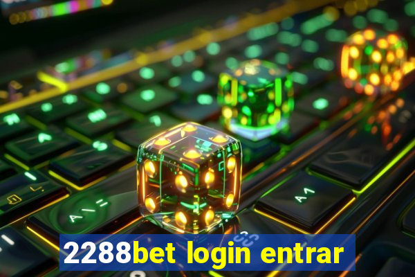 2288bet login entrar