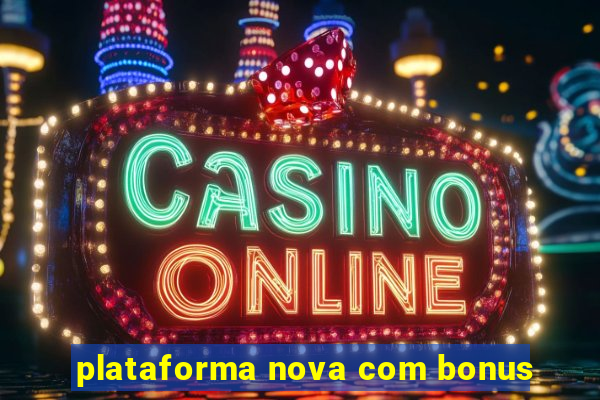 plataforma nova com bonus