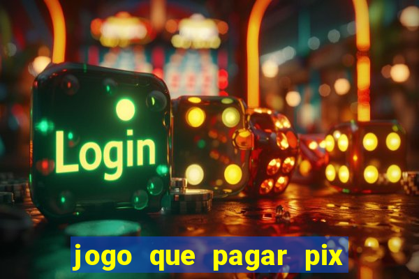 jogo que pagar pix na hora