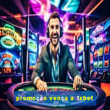 promoção vença a 1xbet