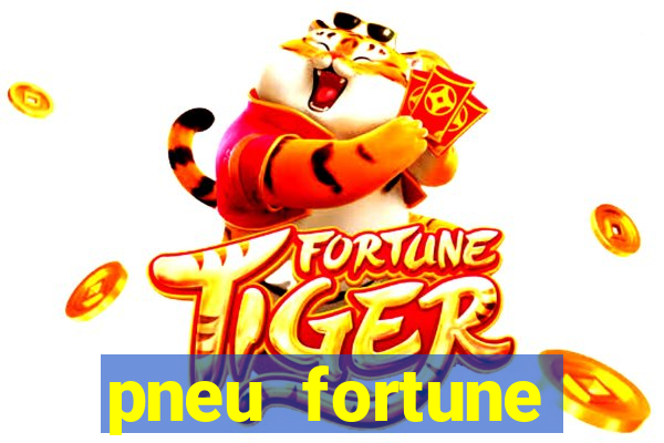 pneu fortune reclame aqui