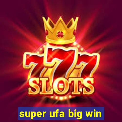 super ufa big win