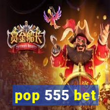 pop 555 bet