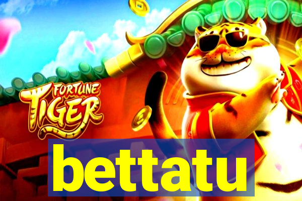 bettatu