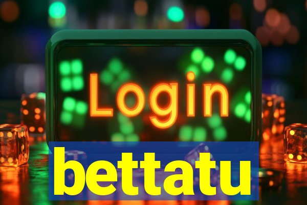 bettatu