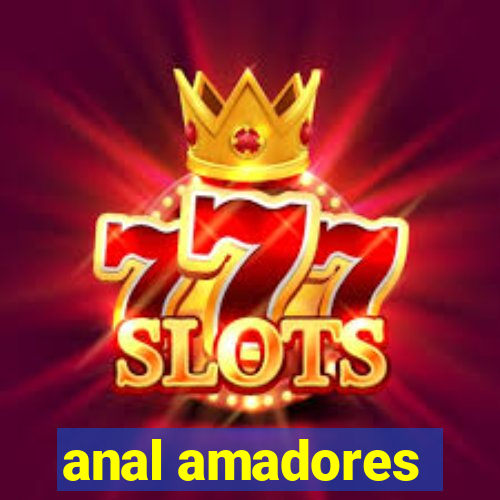 anal amadores