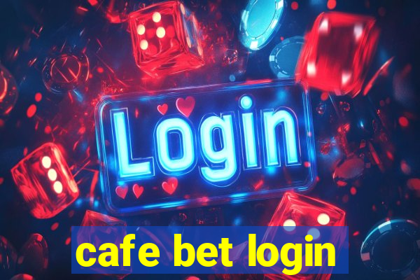 cafe bet login