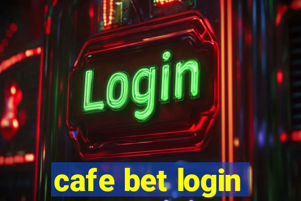 cafe bet login