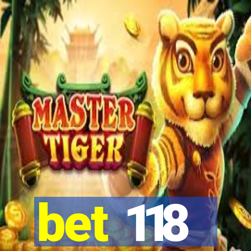 bet 118