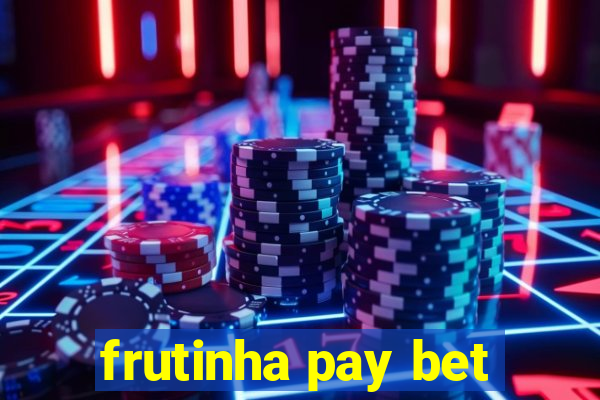 frutinha pay bet