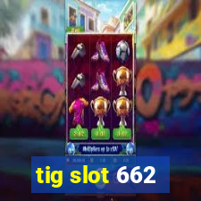 tig slot 662