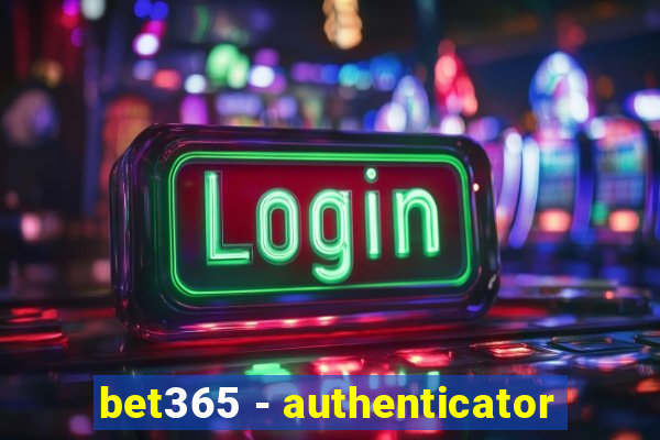 bet365 - authenticator