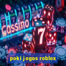 poki jogos roblox