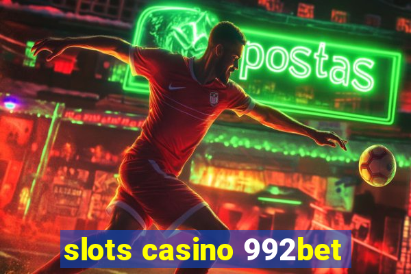 slots casino 992bet