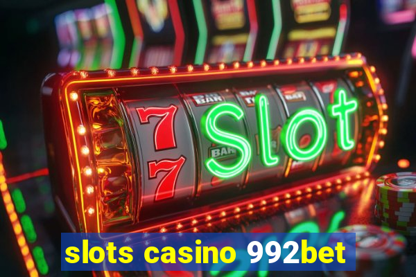 slots casino 992bet