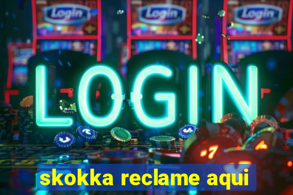 skokka reclame aqui