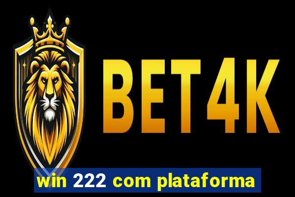 win 222 com plataforma