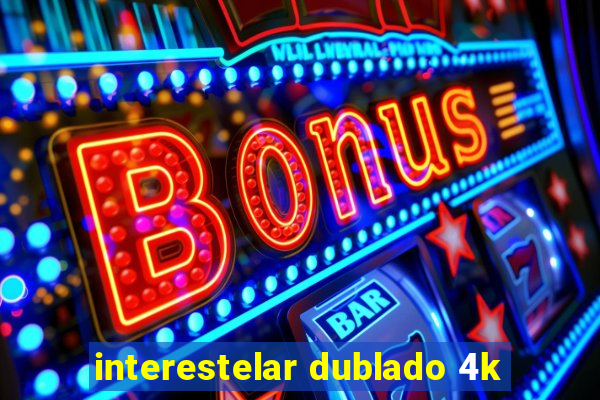 interestelar dublado 4k