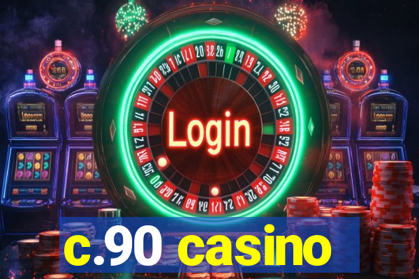 c.90 casino