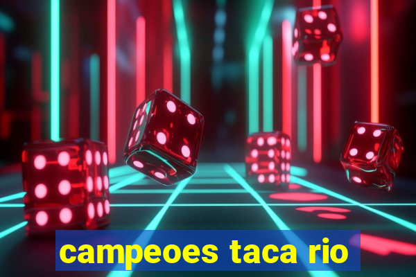 campeoes taca rio