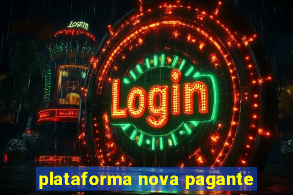 plataforma nova pagante