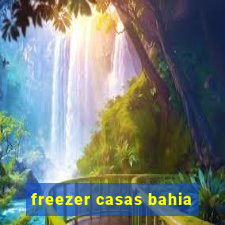 freezer casas bahia