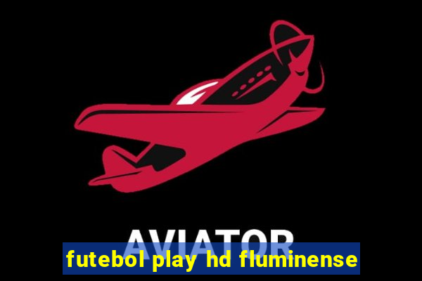 futebol play hd fluminense